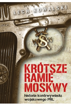 Krótsze ramię Moskwy. Historia kontrwywiadu wojskowego PRL