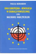 Unia Europejska - rewolucja w edukacji powszechnej, czyli Machiavel nauczycielem