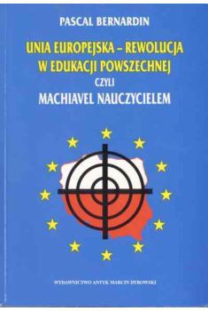 Unia Europejska - rewolucja w edukacji powszechnej, czyli Machiavel nauczycielem