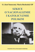 Szkice o nacjonalizmie i katolicyzmie polskim. Szkice i notatki z lat 1933-1938