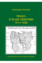 Walka o Śląsk Cieszyński 1914 - 1920