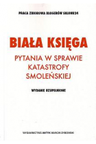 BIAŁA KSIĘGA W SPRAWIE KATASTROFY RZĄDOWEGO SAMOLOTU TU 154 M NR 101 POD LOTNISKIEM SMOLEŃSK-SIEVIERNYJ 10.04.2010. MAPA PYTAŃ Wydanie II uzupełnioneSAMOLOTU TU-154M NR 101 POD LOTNISKIEMSMOLEŃSK-SIEVIERNYJ 10.04.2010 R.  MAPA PYTAŃ