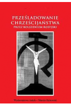 Prześladowanie chrześcijaństwa przez bolszewizm rosyjski.