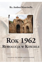 Rok 1962. Rewolucja w Kościele. Kronika postmodernistycznej okupacji Kościoła katolickiego