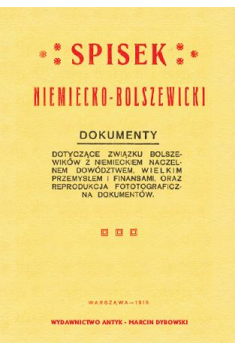 Spisek niemiecko-bolszewicki. Dokumenty dotyczące związku bolszewików z niemieckim naczelnym dowództwem, wielkim przemysłem i finansami, oraz reprodukcja fotgraficzna dokumentów.