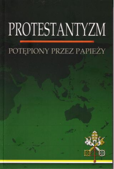 Protestantyzm potępiony przez Papieży