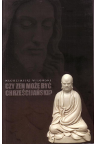 Czy Zen może byc chrześcijański? Studium z filozofii porównawczej religii.