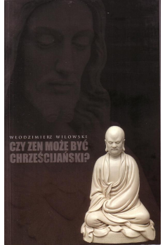 Czy Zen może byc chrześcijański? Studium z filozofii porównawczej religii.
