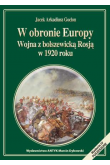 W OBRONIE EUROPY - WOJNA Z BOLSZEWICKĄ ROSJĄW 1920 ROKU (wyd. 3)