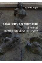 Spisek przeciwko Matce Bożej (i Polsce). Czy Matka Boża wzywa nas do walki?