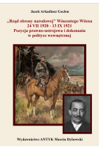 Rząd obrony narodowej Wincentego Witosa 24 VII 1920 - 13 IX 1921. Pozycja prawno-ustrojowa i dokonania w polityce wewnętrznej. Wydanie II 