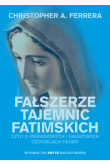Fałszerze Tajemnic Fatimy czyli o prawdziwych i fałszywych czcicielach Fatimy