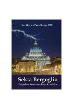 Sekta Bergoglio. Potrzebna kontrrewolucja katolicka