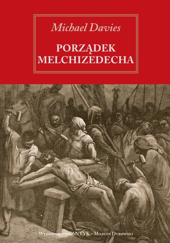 Porządek Melchizedeka. Obrona katolickiego kapłaństwa